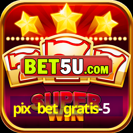 pix bet gratis